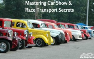 Mastering Car Show & Race Transport Secrets