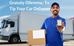 Gratuity Dilemma: To Tip Your Car Deliverer