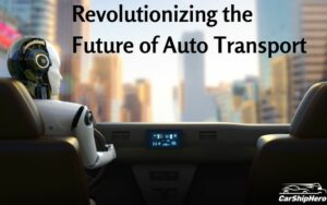Revolutionizing the Future of Auto Transport